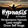 Ho'oponopono Hypnosis: Lose Weight & Grow Self-Image