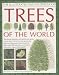 The Illustrated Encyclopedia of Trees of the World: The Ultimate Reference and Identification Guide to More Than 1100 of the Most Spectacular, Best-loved ... Commissioned Artworks and Photographs