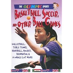 Basketball, Soccer, and other Ball Games (The Olympic Sports)