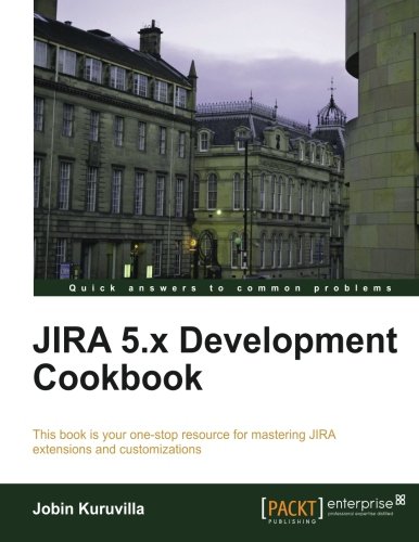 JIRA 5.x Development Cookbook