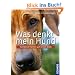 Was denkt mein Hund?: Hundeverhalten auf einen Blick