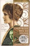 Everybody Was so Young - Gerald and Sara Murphy: A Lost Generation Love Story (Signed Copy)