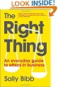 The Right Thing: An Everyday Guide to Ethics in Business