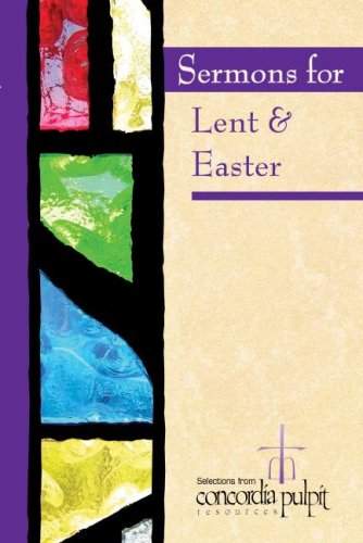 Sermons for Lent & Easter with CDROM (Selections from Concordia Pulpit Resources)