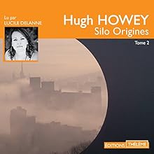 Silo Origines (Silo 1) | Livre audio Auteur(s) : Hugh Howey Narrateur(s) : Lucile Delanne