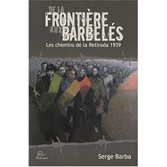 De la Fronti�re aux Barbeles. les Chemins de la Retirada 1939