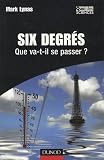 Six degrés - Que va-t-il se passer ? par Mark Lynas Six degrés - Que va-t-il se passer ? par Lynas