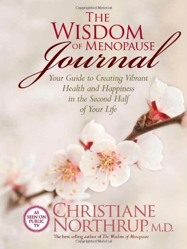 The Wisdom of Menopause Journal: Your Guide to Creating Vibrant Health and Happiness in the Second H [Spiral-bound]