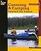 Canoeing & Camping Beyond the Basics: 30Th Anniversary Edition (How to Paddle Series)
