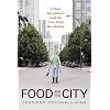 Food and the City: Urban Agriculture and the New Food Revolution