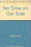 No time on our side