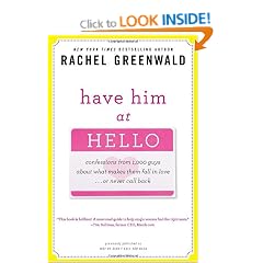 Have Him at Hello: Confessions from 1,000 Guys About What Makes Them Fall in Loveor Never Call Back