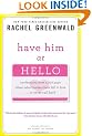 Have Him at Hello: Confessions from 1,000 Guys About What Makes Them Fall in Loveor Never Call Back