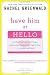 Have Him at Hello: Confessions from 1,000 Guys About What Makes Them Fall in Love . . . Or Never Call Back - Rachel Greenwald