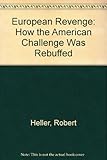 The European revenge : how the American challenge was rebuffed