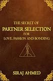 THE SECRET OF PARTNER SELECTION FOR LOVE PASSION AND BONDING