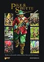 Pike & Shotte: Battles with Model Soldiers in the 16th and 17th Centuries (Main Rule Book)
