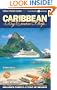 Caribbean by Cruise Ship: The Complete Guide to Cruising the Caribbean, 7th Edition