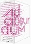 Ad Absurdum: Energies of the Absurd from Modernism till Today