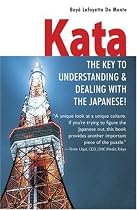 Kata: The Key to Understanding and Dealing with the Japanese