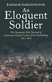 An eloquent soldier : the Peninsular War journals of Lieutenant Charles Crowe of the Inniskillings, 1812-14