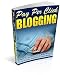 Pay Per Click Blogging: How To Get Paid For Every Action A Visitor Takes On Your Blog! AAA+++ (102 Pages) Pay Per Click Blogging: How To Get Paid For Every Action A Visitor Takes On Your Blog! AAA+++ (102 Pages)