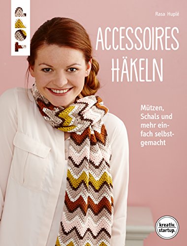 Accessoires häkeln: Mützen, Schals und mehr einfach selbst gemacht. Genial für Einsteiger (German Edition)