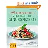 99 federleichte vegetarische Genussrezepte (Di�t & Gesundheit)