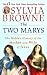  : The Two Marys: The Hidden History of the Mother and Wife of Jesus