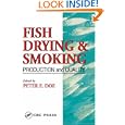 Fish Drying and Smoking: Production and Quality by Peter E. Doe