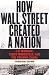 All Products : How Wall Street Created a Nation: J.P. Morgan, Teddy Roosevelt, and the Panama Canal