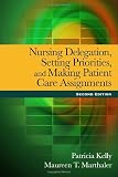 Nursing Delegation, Setting Priorities, and Making Patient Care Assignments