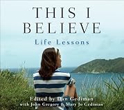 This I believe : life lessons