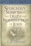 Cover of Spurgeon's Sermons on the Death and Resurrection of Jesus by C.H. Spurgeon 1565638050