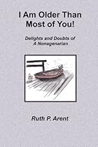 I Am Older Than Most of You!: Delights and Doubts of A Nonagenarian I Am Older Than Most of You!: Delights and Doubts of A Nonagenarian