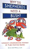 Why Do Shepherds Need a Bush?: London's Underground History of Tube Station Names