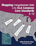 Mapping comprehensive units to the ELA Common Core standards, 6-12