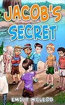 Kids Book: Jacob's Secret (Kids Picture Book and Kids Book About Nature) Kids Book: Jacob's Secret (Kids Picture Book and Kids Book About Nature)