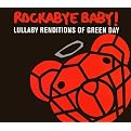 Rockabye Baby! Lullaby Renditions of Green Day