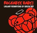 Rockabye Baby! Lullaby Renditions of Green Day