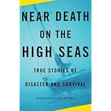 near death on the high seas true stories of disaster and survival vintage departures