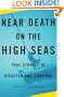Near Death on the High Seas: True Stories of Disaster and Survival (Vintage Departures Original)
