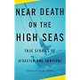 Near Death on the High Seas: True Stories of Disaster and Survival (Vintage Departures Original)