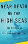Near Death on the High Seas: True Stories of Disaster and Survival (Vintage Departures Original) Near Death on the High Seas: True Stories of Disaster and Survival (Vintage Departures Original)