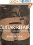 Guitar Repair: A Manual of Repair for Guitars and Fretted Instruments