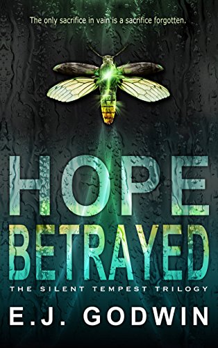 Hope Betrayed: The Silent Tempest, Book 2, by E. J. Godwin