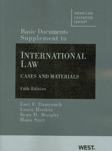 Damrosch, Henkin, Murphy and Smit's Basic Documents Supplement to International Law, Cases and Materials, 5th (American Casebook Series)