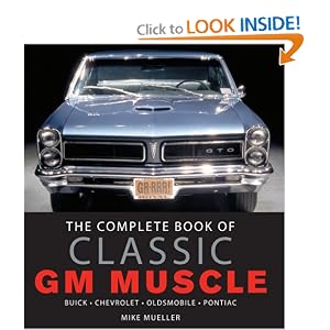 The Complete Book of Classic GM Muscle (Complete Book Series) by Mike Mueller