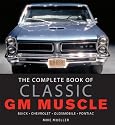 The Complete Book of Classic GM Muscle (Complete Book Series)