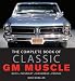 The Complete Book of Classic GM Muscle (Complete Book Series)